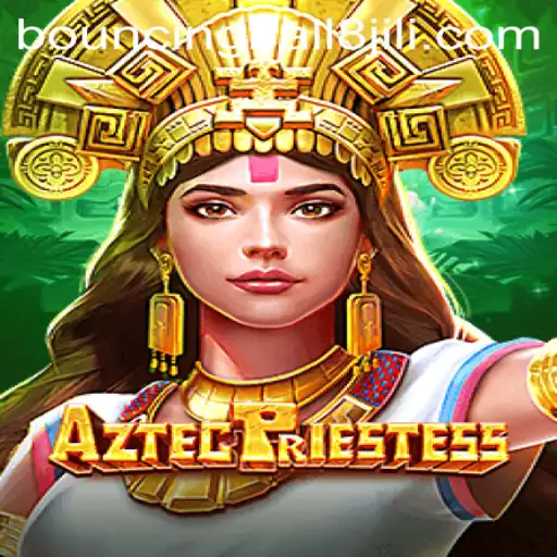 Unveiling AztecPriestess: A Deep Dive into the Mystical World of BouncingBall8